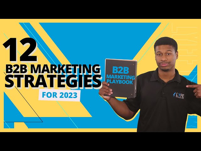 12 B2B Marketing Strategies For 2022