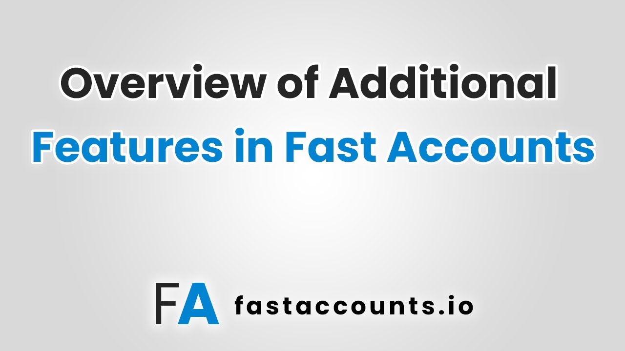 Overview of Additional Features in Fast Accounts - YouTube