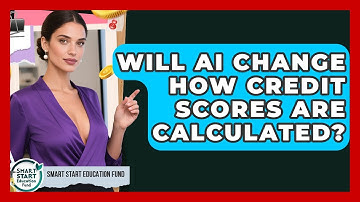Will AI Change How Credit Scores Are Calculated? - Smart Start Education Fund