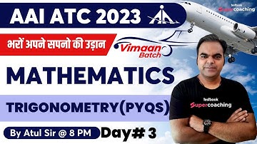 AAI ATC Maths Lectures 2023 | Trigonometry PYQs( Day-3) | Math for AAI ATC 2023 | By Atul Sir