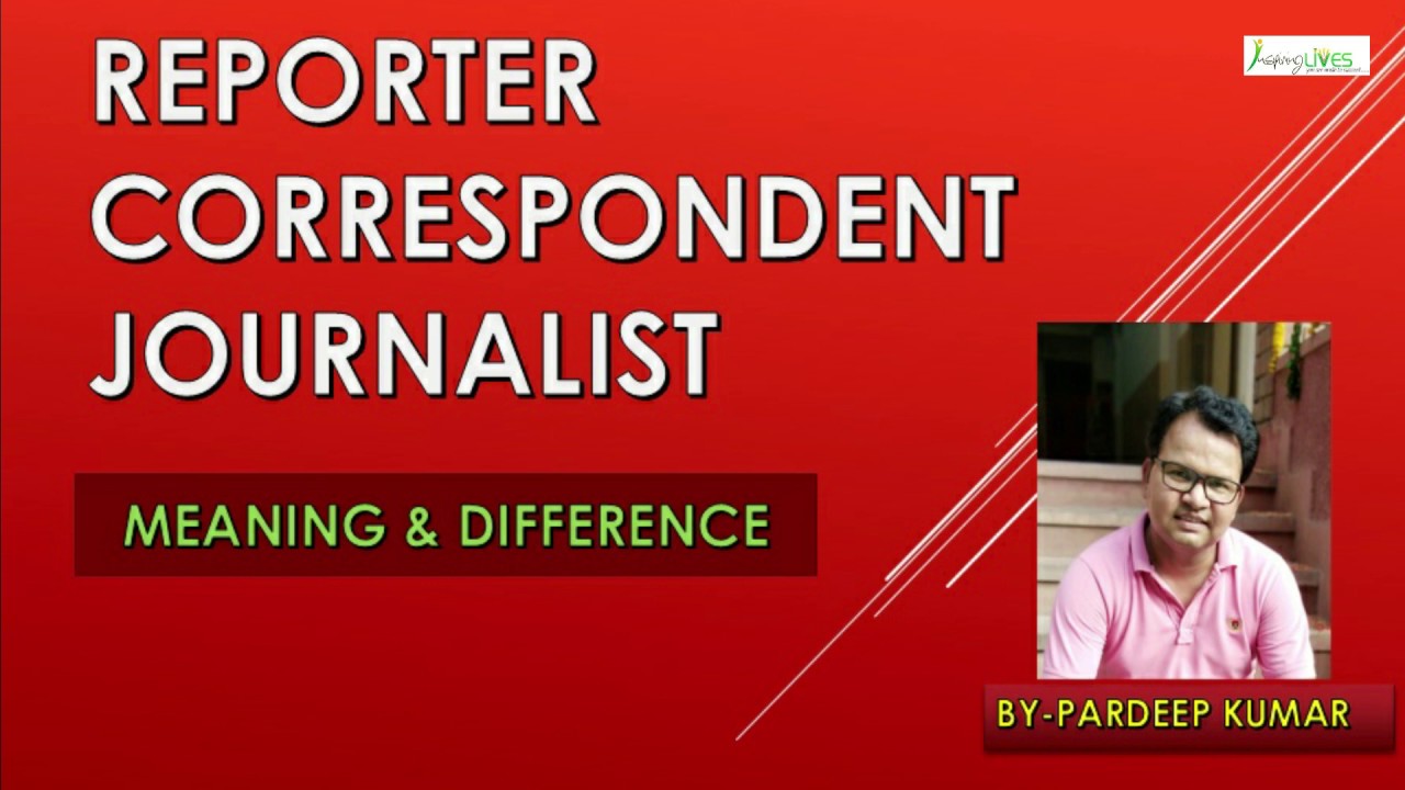 Reporter, Correspondent And Journalist - Meaning And Difference I Ugc Net Jrf Mass Communication I