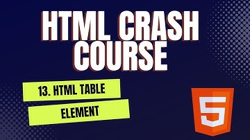HTML Crash Course - #13. Html Table Element