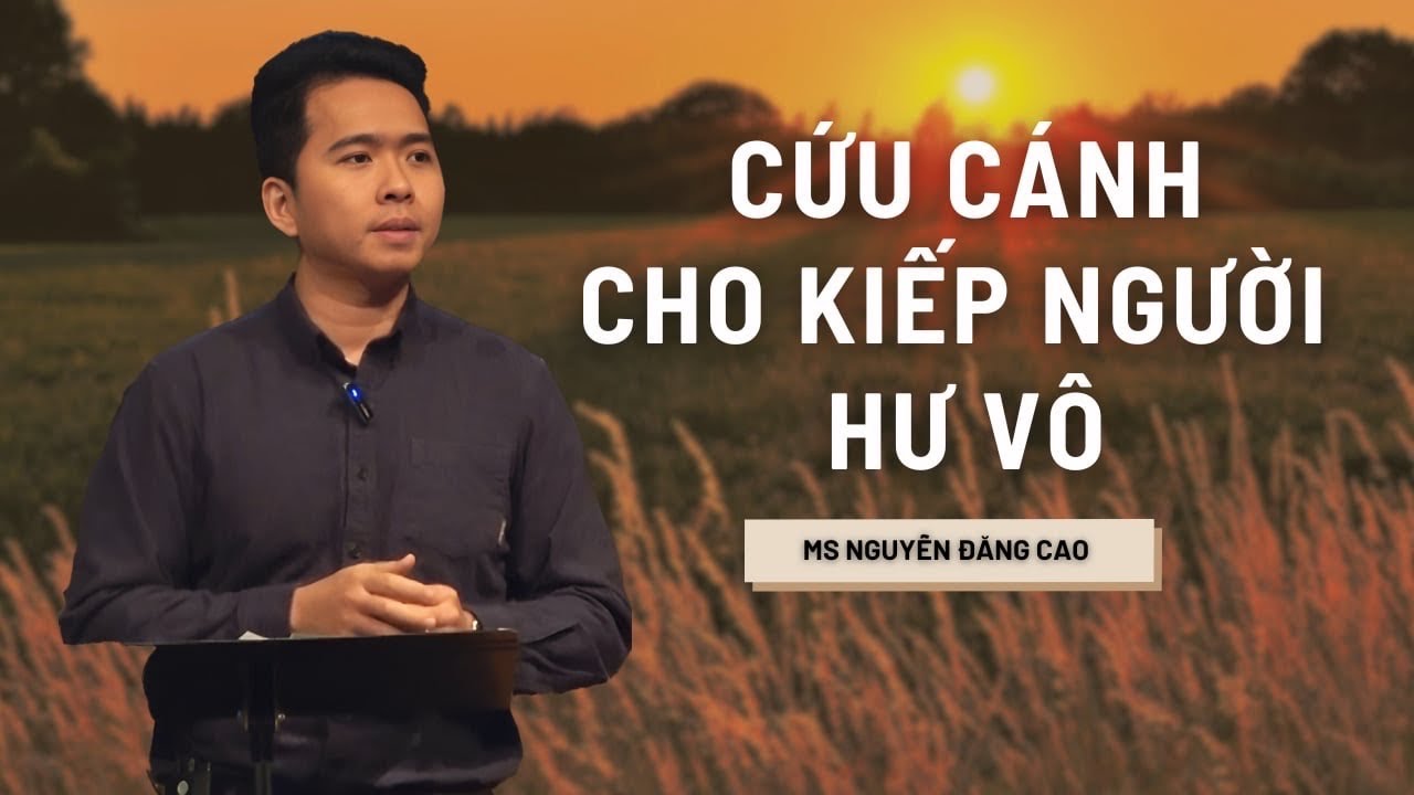 CỨU CÁNH CHO KIẾP NGƯỜI HƯ VÔ