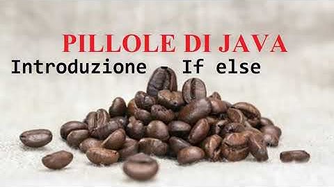 Lezione 1 - variabili e if then - PILLOLE DI JAVA - TUTORIAL PRATICO PER INIZIARE