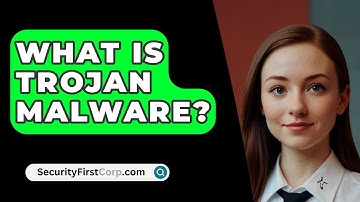 What Is Trojan Malware? - SecurityFirstCorp.com