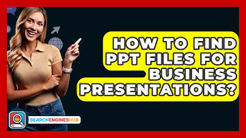 How To Find PPT Files For Business Presentations? - SearchEnginesHub.com