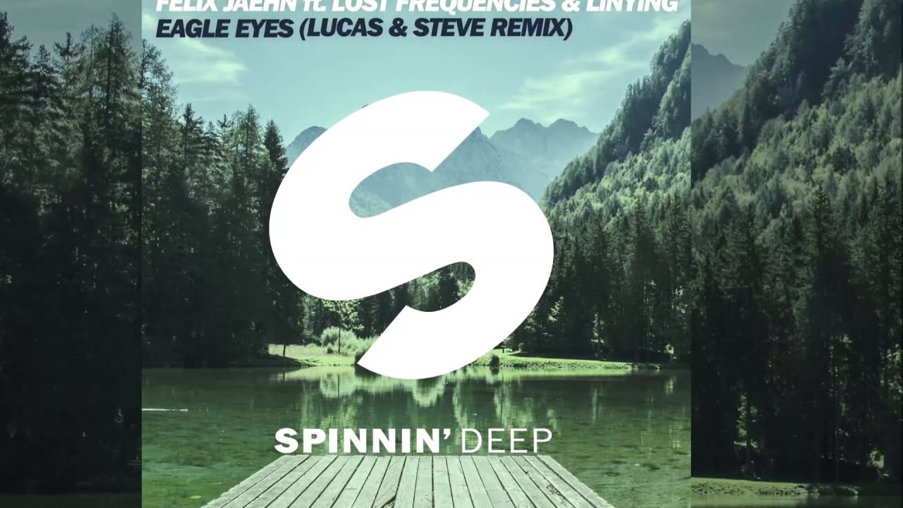 Felix Jaehn feat. Lost Frequencies & Linying - Eagle Eyes (Lucas & Steve Remix) [Official] dance music nyc