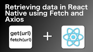 Using Fetch and Axios to get data in React Native