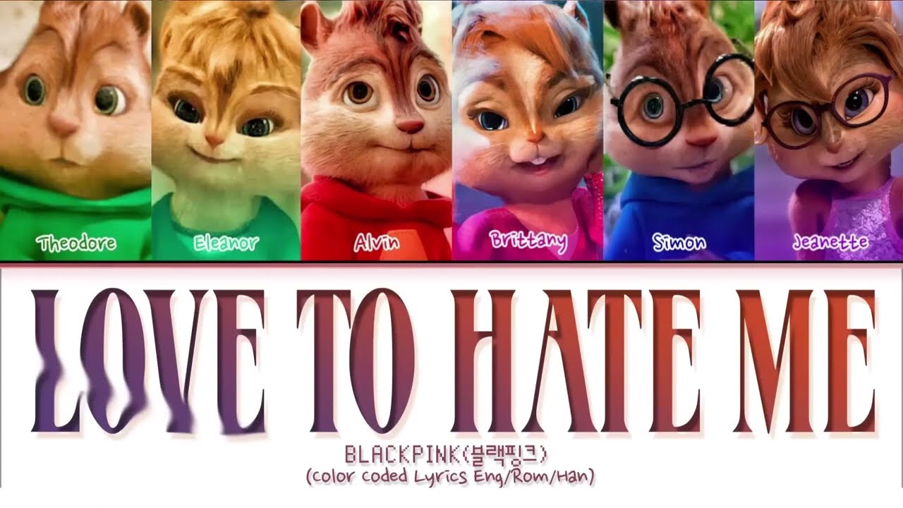 BLACKPINK - LOVE TO HATE ME (Cover by The Chipmunks)