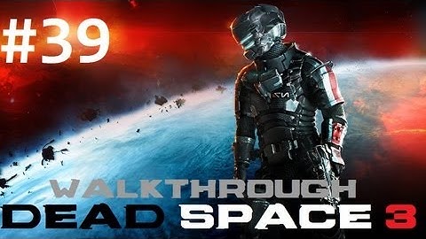 Dead Space 3 HD Walkthrough - Part 39: Intense Chase
