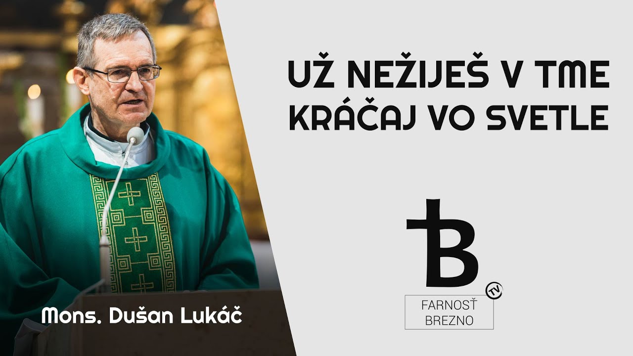 Už nežiješ v tme, kráčaj vo svetle │ o. Dušan Lukáč