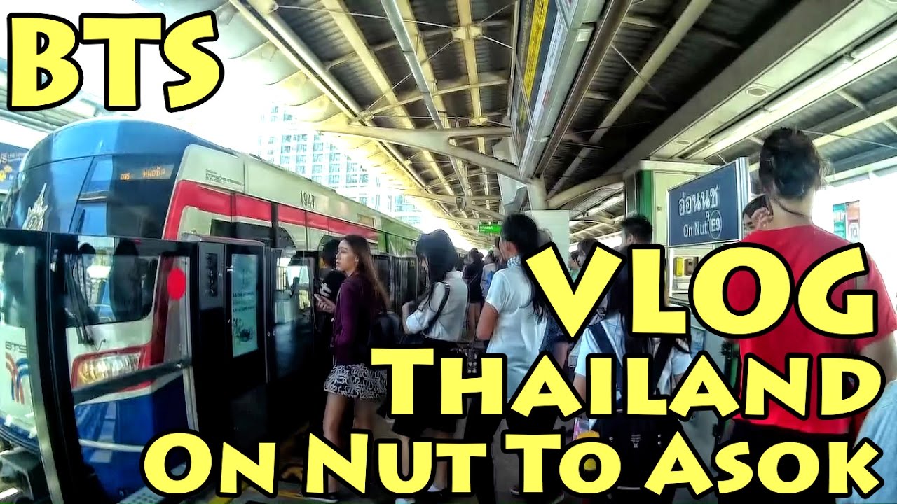 VLOG Thailand BTS Skytrain Everyday On Nut To Asok Bangkok YouTube VLOG Thailand BTS Skytrain Everyday On Nut To Asok Bangkok YouTube
