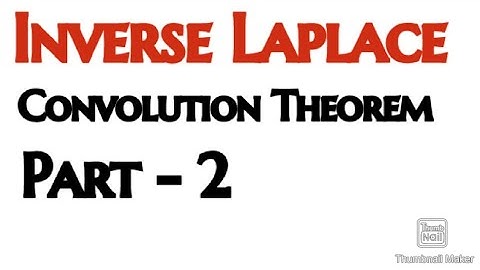 Convolution Theorem Part 2