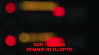 RATI - TALLAVA (REMAKE DJ KETTI)