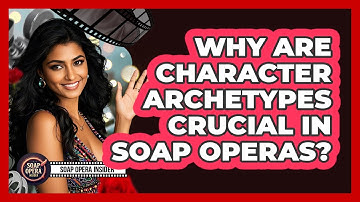 Why Are Character Archetypes Crucial In Soap Operas? - Soap Opera Insider