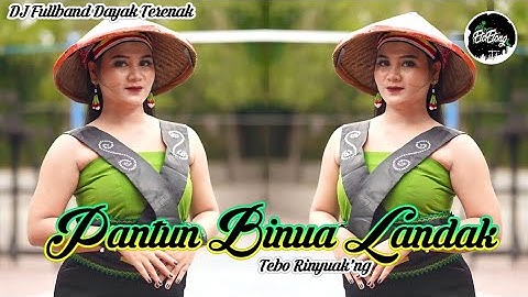 DJ Dayak - Pantun Binua Landak (Tebo Rinyuak