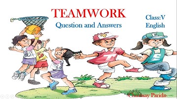 Teamwork Question and Answers Class V English Marigold CBSE NCERT By Chinmay Parida NCERT Solution