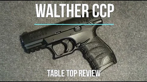 Walther CCP 9mm Pistol Table Talk – Episode #202019