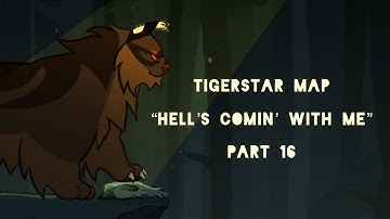 TigerStar MAP: Hell’s Comin With Me | Part 16