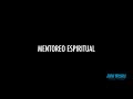 MENTOREO ESPIRITUAL (Mentoreo Inductivo)