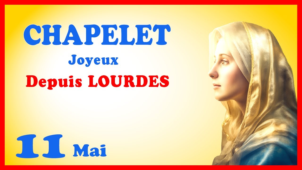 CHAPELET  LOURDES  Samedi 11 Mai