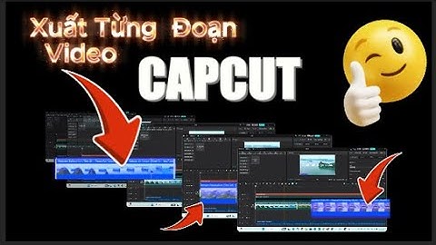 Cách Xuất Đoạn Video Ngắn Từ Video Dài Trong CapCut Nhanh Chóng