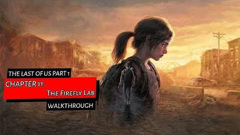The Last Of Us Part 1 Remake | Chapter 11: The Firefly Lab | Walkthrough | Nieru TV