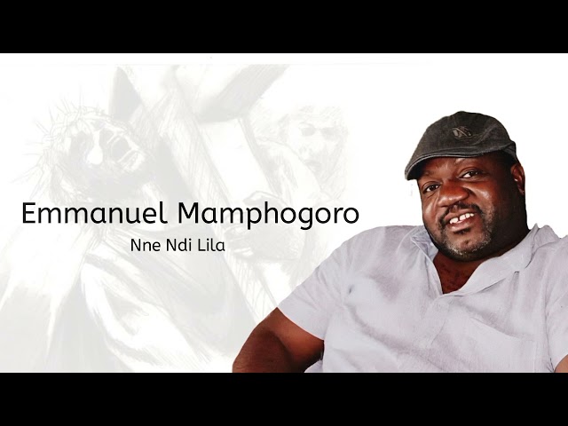 Emmanuel Mamphogoro - Nne ndi Lila class=