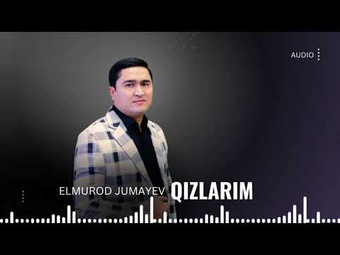 Elmurod Jumayev - Qizlarim (audio 2023)