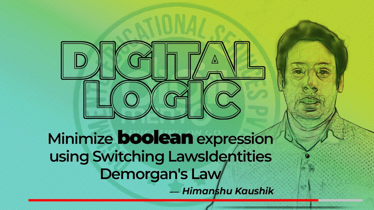 Digital Logic | 02 | Minimize boolean expression using Switching Laws ...