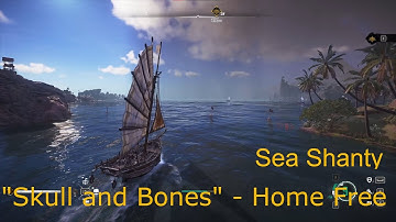 Sea Shanty: "Skull and Bones" - Home Free (Ingame)