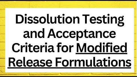 Dissolution Testing and Acceptance Criteria for Modified Release Formulations