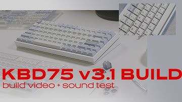 Building my first Custom Keyboard | KBD75 V3.1 + Sound Test