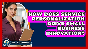How Does Service Personalization Drive Small Business Innovation? - Small Biz Success Hub