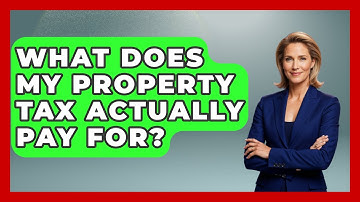 What Does My Property Tax Actually Pay For? - Your Guide to Budgeting