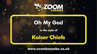 Kaiser Chiefs - Oh My God - Karaoke Version from Zoom Karaoke