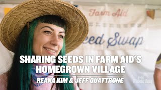 Sharing Seeds in Farm Aid's HOMEGROWN Skills Tent with Reana Kim & Jeff Quattrone