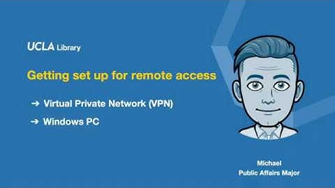 Getting Set Up for UCLA Library Remote Access | Windows, VPN with Michael