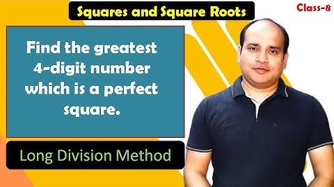 Find the greatest 4 digit number which is a perfect square Squares and Square Roots