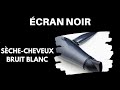 Bruit de schecheveux cran noir 100  naturel  bruit blanc asmr pour dormir