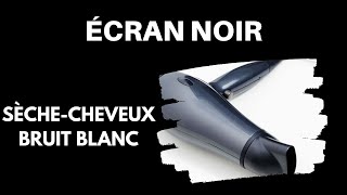 BRUIT DE SÈCHECHEVEUX ÉCRAN NOIR 100 % NATUREL  [Bruit Blanc ASMR] Pour Dormir