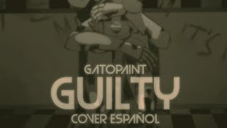 Gatopaint - Guilty - Cover Español - Alexdevstyles