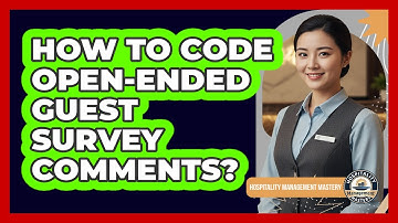 How To Code Open-Ended Guest Survey Comments?