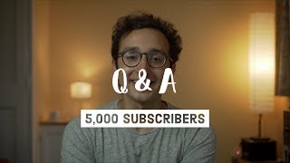 Q & A - 5,000 Subscribers!