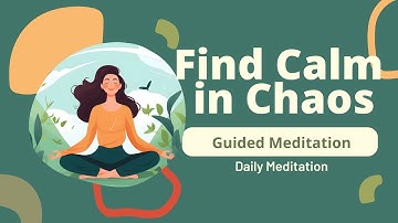 Find Calm in Chaos 10 Minute Guided Meditation | Daily Meditation