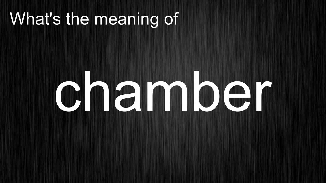what-s-the-meaning-of-chamber-how-to-pronounce-chamber-youtube