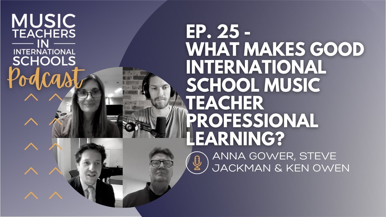 EP. 25 - What makes good international school music teacher professional learning?