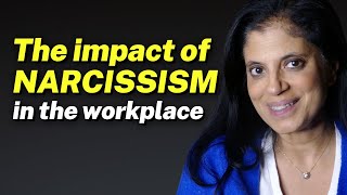 The impact of NARCISSISM in the WORKPLACE