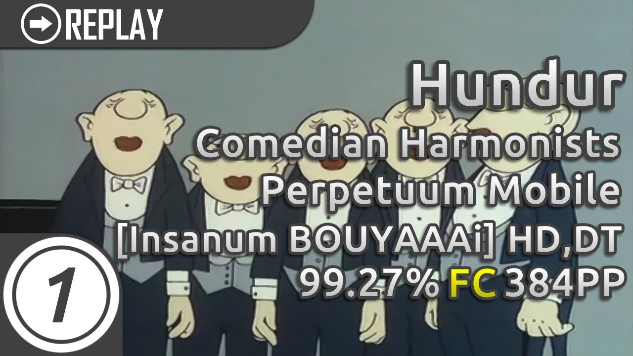 Hundur | Comedian Harmonists - Perpetuum Mobile [Insanum BOUYAAAi] +HD,DT 99.27% FC 384pp #1