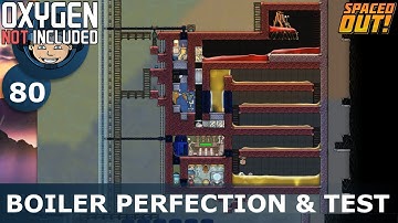 BOILER PERFECTION & TEST - Spaced Out: Ep. #80 (Oxygen Not Included)